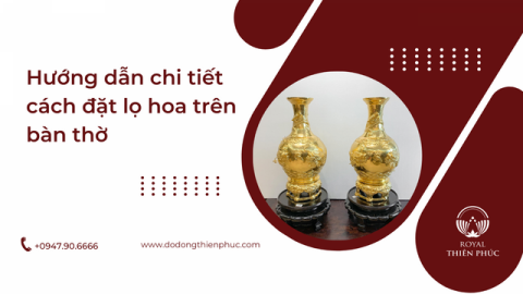 Hướng dẫn chi tiết cách đặt lọ hoa trên bàn thờ