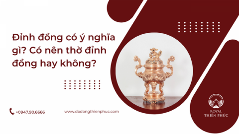 Đỉnh đồng có ý nghĩa gì? Có nên thờ đỉnh đồng hay không?