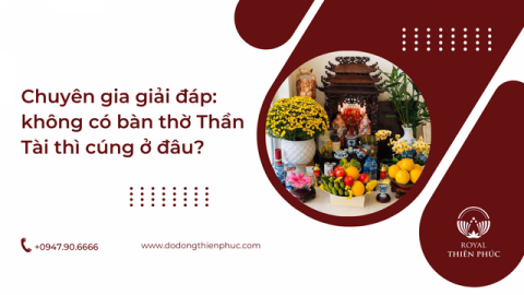 Không Có Bàn Thờ Thần Tài Thì Cúng Ở Đâu? – Hướng Dẫn Chi Tiết