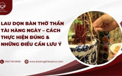 Lau Dọn Bàn Thờ Thần Tài Hàng Ngày – Cách Thực Hiện Đúng & Những Điều Cần Lưu Ý