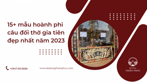 15+ mẫu hoành phi câu đối thờ gia tiên đẹp nhất năm 2025
