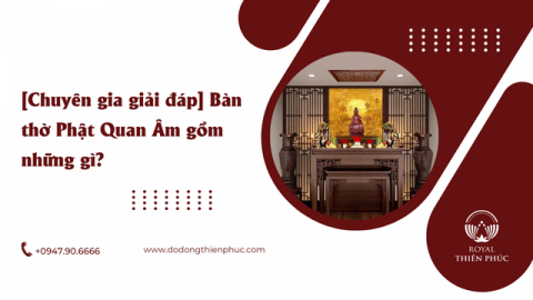 Bàn thờ Phật Quan Âm gồm những gì?