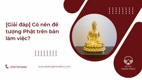 Có nên để tượng Phật trên bàn làm việc?