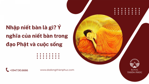 Nhập niết bàn là gì? Ý nghĩa của niết bàn trong đạo Phật và cuộc sống