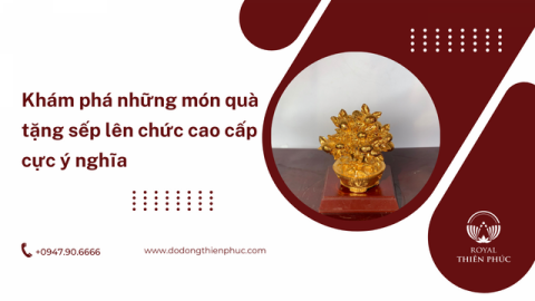  Khám phá những món quà tặng sếp lên chức cao cấp cực ý nghĩa