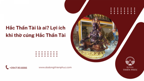 Hắc Thần Tài là ai? Lợi ích khi thờ cúng Hắc Thần Tài