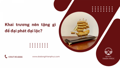 Khai trương nên tặng gì để đại phát đại lộc?