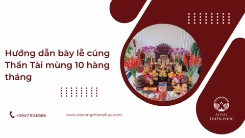 Hướng dẫn bày lễ cúng Thần Tài mùng 10 hàng tháng