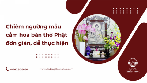 Chiêm ngưỡng mẫu cắm hoa bàn thờ Phật đơn giản, dễ thực hiện