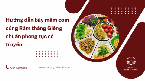 Hướng dẫn bày mâm cơm cúng Rằm tháng Giêng chuẩn phong tục cổ truyền