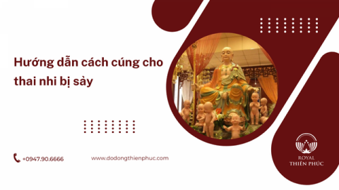 Hướng dẫn cách cúng cho thai nhi bị sảy