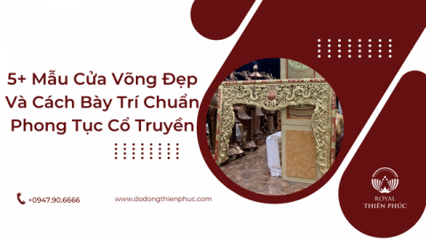 5+ Mẫu Cửa Võng Đẹp Và Cách Bày Trí Chuẩn Phong Tục Cổ Truyền