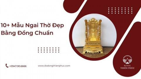 10+ Mẫu Ngai Thờ Đẹp Bằng Đồng Cao Cấp Nhất