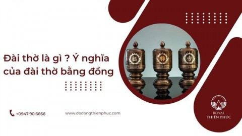 Đài thờ là gì? Ý nghĩa của đài thờ bằng đồng 