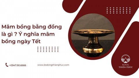 Mâm bồng bằng đồng là gì? Ý nghĩa mâm bồng ngày Tết 
