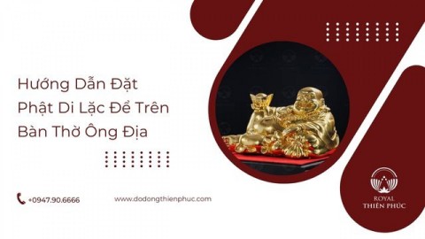 Hướng Dẫn Đặt Phật Di Lặc Để Trên Bàn Thờ Ông Địa