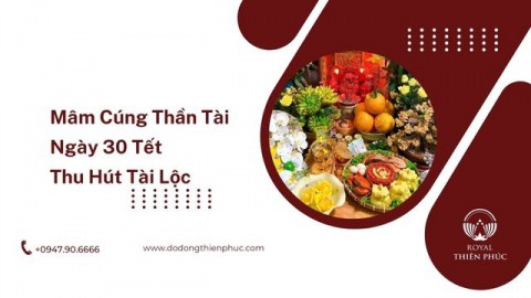 Mâm Cúng Thần Tài Ngày 30 Tết Thu Hút Tài Lộc 