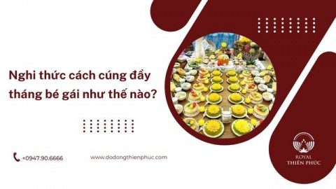 Nghi thức cách cúng đầy tháng bé gái như thế nào?