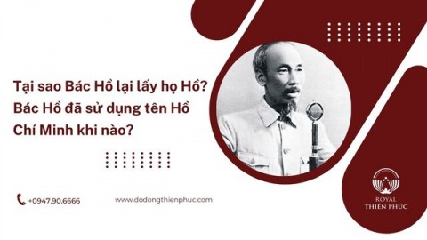 Tại sao Bác Hồ lại lấy họ Hồ? Bác Hồ sử dụng tên Hồ Chí Minh khi nào?