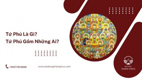 Tứ Phủ Là Gì? Tứ Phủ Gồm Những Ai?