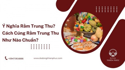 Ý Nghĩa Rằm Trung Thu? Cách Cúng Rằm Trung Thu Như Nào Chuẩn?