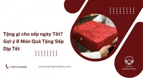 Tặng gì cho sếp ngày Tết? Gợi ý 8 Món Quà Tặng Sếp Dịp Tết