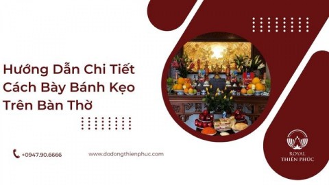 Hướng Dẫn Chi Tiết Cách Bày Bánh Kẹo Trên Bàn Thờ 