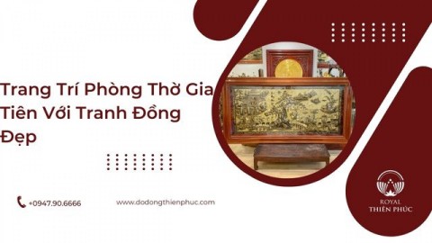 Trang Trí Phòng Thờ Gia Tiên Với Tranh Đồng Đẹp 