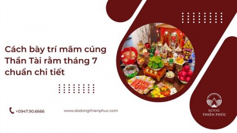 Cách bày trí mâm cúng Thần Tài rằm tháng 7 chuẩn chi tiết 