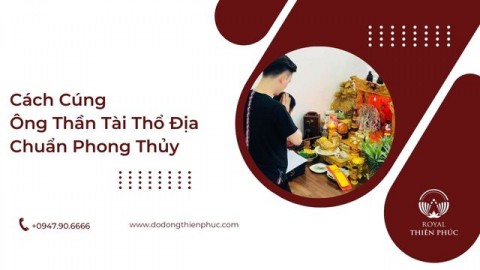 Cách Cúng Ông Thần Tài Thổ Địa Đúng Chuẩn Để Chiêu Tài Lộc 