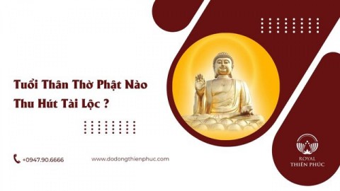 Tuổi Thân Thờ Phật Nào Thu Hút Tài Lộc ?