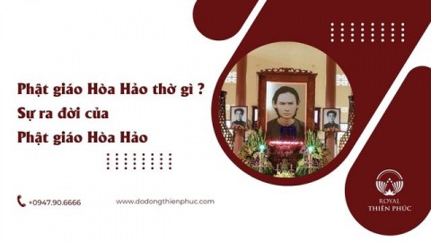 Phật giáo Hòa Hảo thờ gì? Sự ra đời của Phật giáo Hòa Hảo