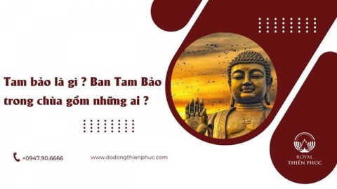 Tam bảo là gì ? Ban Tam Bảo trong chùa gồm những ai?