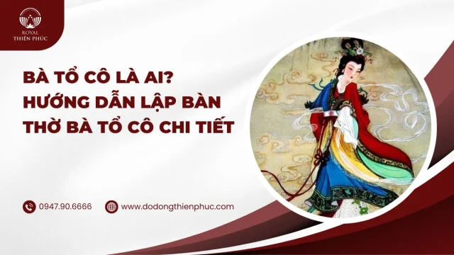 Bà Tổ Cô là ai? Hướng dẫn lập bàn thờ bà Tổ Cô chi tiết