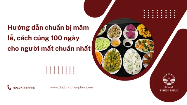 Hướng dẫn chuẩn bị mâm lễ, cách cúng 100 ngày cho người mất chuẩn nhất