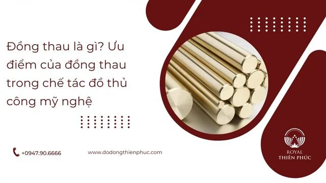 Đồng thau là gì? Ưu điểm của đồng thau trong chế tác